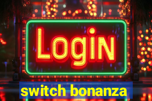 switch bonanza